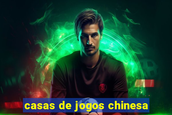 casas de jogos chinesa